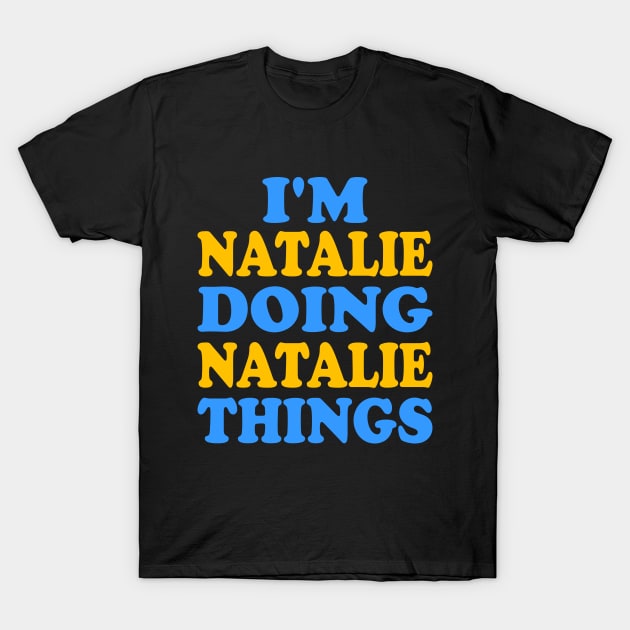 I'm Natalie doing Natalie things T-Shirt by TTL